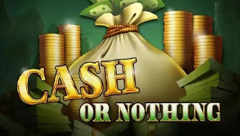 Cash or Nothing