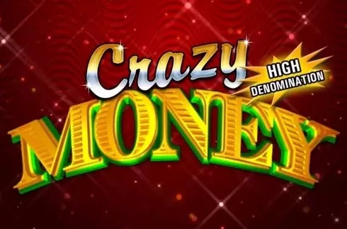 Crazy Money High Denom