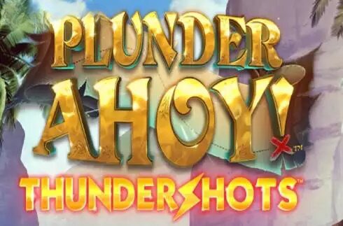 Plunder Ahoy! Thundershots