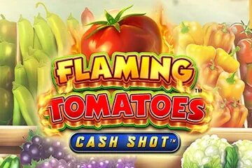 Flaming Tomatoes: Cash Shot