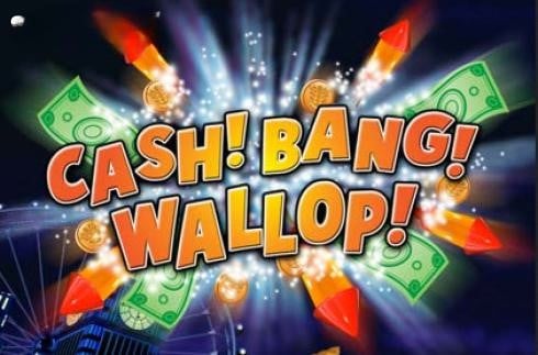 Cash! Bang! Wallop!