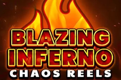 Blazing Inferno Chaos Reels