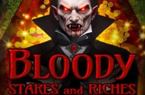 Bloody Stakes and Riches