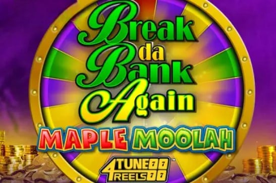 Break Da Bank Again Maple Moolah 4Tune Reels