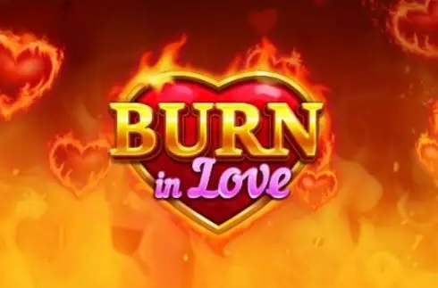 Burn in Love